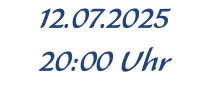 12.07.2025 20:00 Uhr
