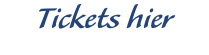 Tickets hier